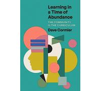 Learning in a Time of Abundance: The Community Is the Curriculum