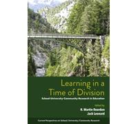 Learning in a Time of Division : School-University-Community Research in Education