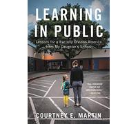 Learning in Public: Lessons for a Racially Divided America from My Daughter's School
