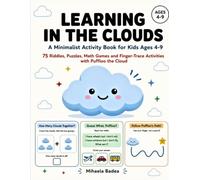 Learning in the Clouds: A Minimalist Activity Book for Kids Ages 4-9: 75 Riddles, Puzzles, Math Games and Gentle Finger-Trace Activities with Puffloo the Cloud (Pufflo’s Adventures)