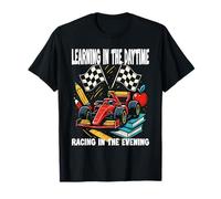 LEARNING IN THE DAYTIME RACING IN THE EVENING motorsport fan T-Shirt