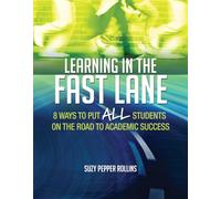 Learning in the Fast Lane: 8 Ways to Put ALL Students on the Road to Academic Success