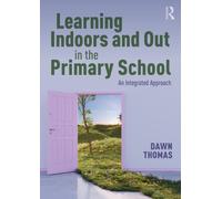 Learning Indoors and Out in the Primary School : An Integrated Approach