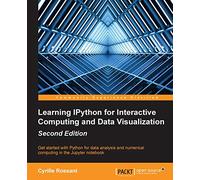 Learning IPython for Interactive Computing and Data Visualization – Second Edition