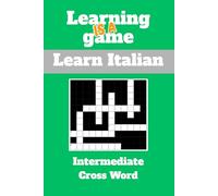 Learning is a game: Intermediate: Italian: Cross Word: Learn Italian