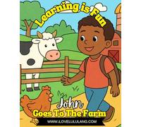Learning Is Fun Series: John Goes to the Farm