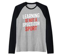 Learning is Not A Spectator Sport - Raglan Baseball Tee