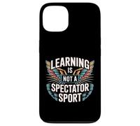 Learning Is Not A Spectator Sport Teacher Motivation |- Case for iPhone 13