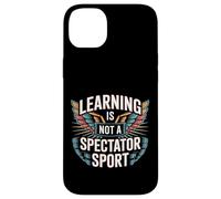 Learning Is Not A Spectator Sport Teacher Motivation |- Case for iPhone 14 Plus