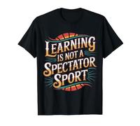 Learning is Not A Spectator Sport Teacher Motivation |- Value Graphic T-Shirt, Men, Black, XL