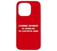 Learning Japanese Existential Crisis Funny Study Quote Gift Case for iPhone 15 Pro