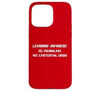Learning Japanese Existential Crisis Funny Study Quote Gift Case for iPhone 15 Pro Max