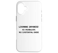 Learning Japanese Existential Crisis Funny Study Quote Gift Case for iPhone 16 Plus