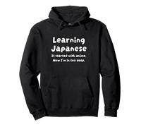 Learning Japanese It Started With Anime Now I’m In Too Deep Pullover Hoodie