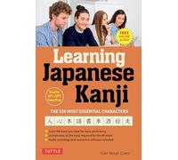 Learning Japanese Kanji: The 520 Most Essential Characters (With online audio and bonus materials)