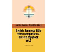 Learning Japanese through the Bible 2: English-Japanese Bible Verse Comparison & Cursive Copybook