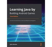 Learning Java by Building Android Games: Learn Java and Android from scratch by building five exciting games, 3rd Edition