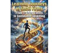 Learning Journeys in Small Firms: From Training Events to Continuous Upskilling