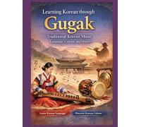 Learning Korean through Gugak: Language, Culture, and History