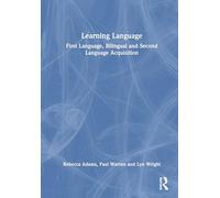 Learning Language: First Language, Bilingual and Second Language Acquisition