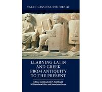 Learning Latin and Greek from Antiquity to the Present