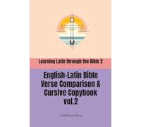 Learning Latin through the Bible 2: English-Latin Bible Verse Comparison & Cursive Copybook