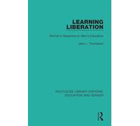 Learning Liberation: Women's Response to Men's Education (Routledge Library Editions: Education and Gender)