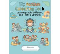 Learning Looks Different, and That's a Strength: An Empowering Colouring Book for Autistic Children About Learning Your Own Way, Focusing, and Celebrating Every Achievement