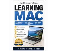 Learning Mac for beginners and everyday users - macOS 26: The 'Plain English' Guide to Mastering Your Mac, Fixing Common Problems, and Staying Safe in ... Tech Made Easy - Apple tech for beginners)