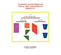 Learning Math Through Visual Art and Hands on Projects