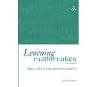 Learning Mathematics, Third Edition: Issues, Theory and Classroom Practice