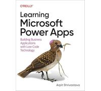 Learning Microsoft Power Apps: Building Business Applications with Low-Code Technology