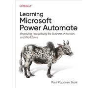 Learning Microsoft Power Automate: Improving Productivity for Business Processes and Workflows
