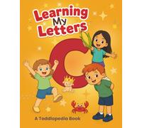 Learning My Letters - 25 C-Words for Toddlers: A Toddlopedia Book (Learning My Letters - Toddler Alphabet Series)