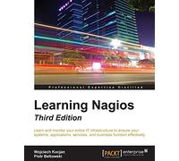 Learning Nagios - Third Edition: A beginners guide on Nagios