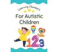 Learning Numbers for Autistic Children: Learning numbers Book for Toddlers, Children with Special Needs Kids, Kindergarten, Toddler, Grade 1, ... abc, 1,2 ,3 , Learn spelling with animal