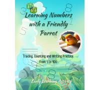 Learning Numbers with a Friendly Parrot: Tracing, Counting and Writing Practice from 1 to 100 (Early Learning Activity)