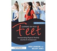 Learning on Your Feet: Incorporating Physical Activity into the K-8 Classroom