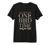 Learning One Bird at a Time Birdwatcher Branch Design Premium T-Shirt