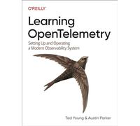 Learning OpenTelemetry – Setting Up and Operating a Modern Observability System – O’Reilly Verlag
