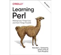 Learning Perl : Making Easy Things Easy and Hard Things Possible