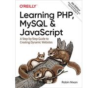 Learning PHP, MySQL & JavaScript: A Step-by-Step Guide to Creating Dynamic Websites (6th New edition)
