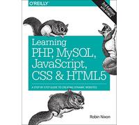 Learning PHP, MySQL, JavaScript, CSS & HTML5 3ed: A Step-by-Step Guide to Creating Dynamic Websites