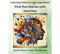 Learning Polish through acquisition.: First five Stories with exercises.
