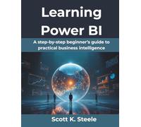 Learning Power Bi: A step-by-step beginner’s guide to practical business intelligence: 5 (Creative Intelligence Series)