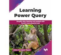 Learning Power Query–Simplify data cleaning & analysis with Excel’s powerful tool–English Edition