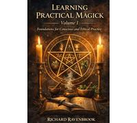 Learning Practical Magick: Foundations for Conscious and Ethical Practice