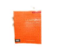 Learning Processing: A Beginner's Guide to Programming Images, Animation, and Interaction (The Morgan Kaufmann Series in Interactive 3D Technology) (The Morgan Kaufmann Series in Computer Graphics)