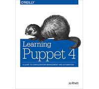 Learning Puppet 4: A Guide to Configuration Management and Automation