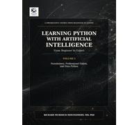 Learning Python with Artificial Intelligence Volume I of II: From Beginner to Expert (Software Comprehensive Manuals)